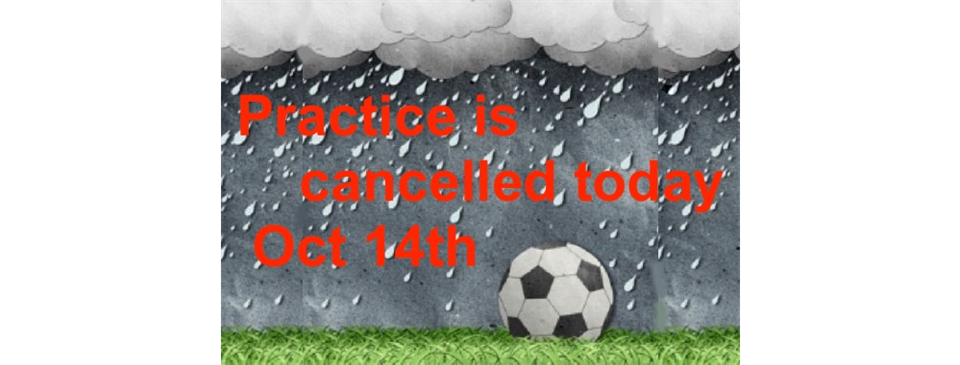 Rain Cancels Practices Oct 14th